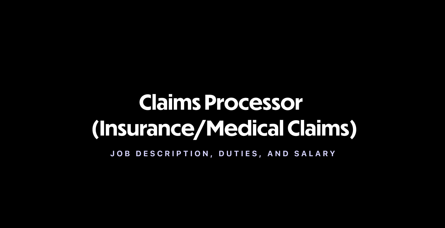 Claims Processor (Insurance/Medical Claims): Job Description, Duties, and Salary